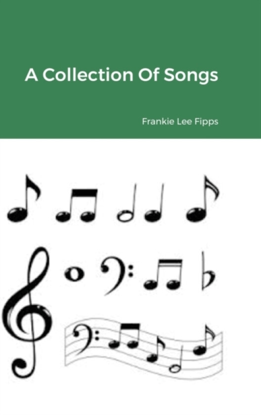 A Collection Of Songs av Frankie L Fipps (Hardcover)