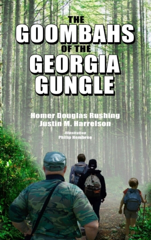 The Goombahs of the Georgia Gungle: the Original Short Stories av Homer Rushing, Justin Harrelson (Hardcover)