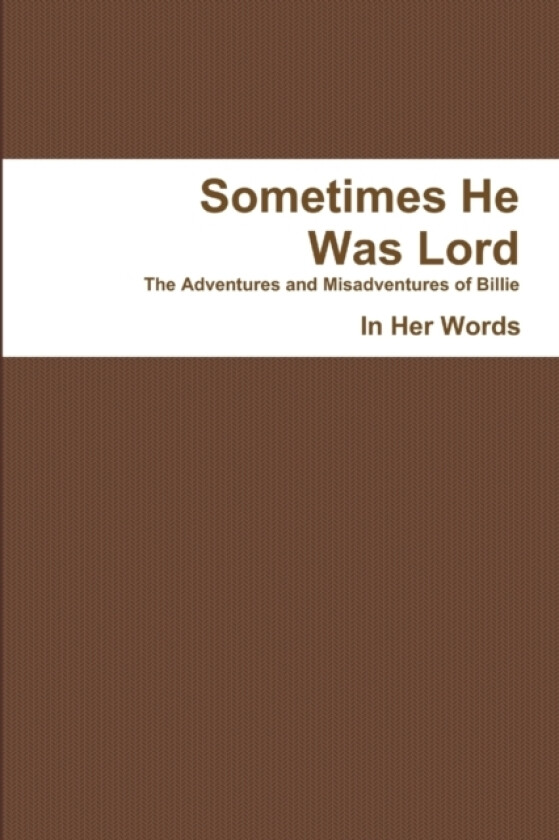 Sometimes He Was Lord - PB av In Her Words (Paperback)