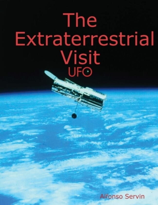 The Extraterrestrial Visit av Alfonso Servin (Paperback)