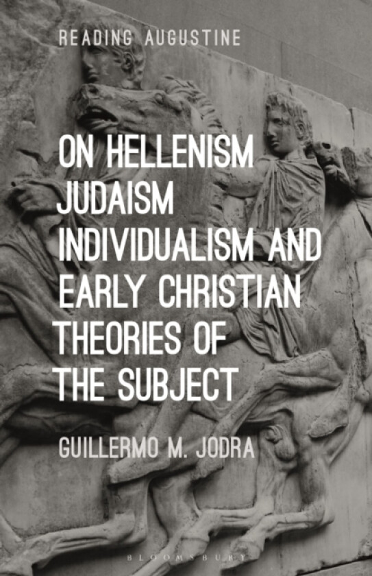 On Hellenism, Judaism, Individualism, and Early Christian Theories of the Subject av Professor Guillermo M. Jodra (Hardcover)