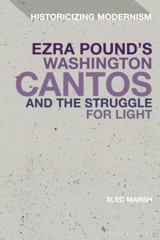 Ezra Pound's Washington Cantos and the Struggle for Light av Professor Alec Marsh (Paperback)