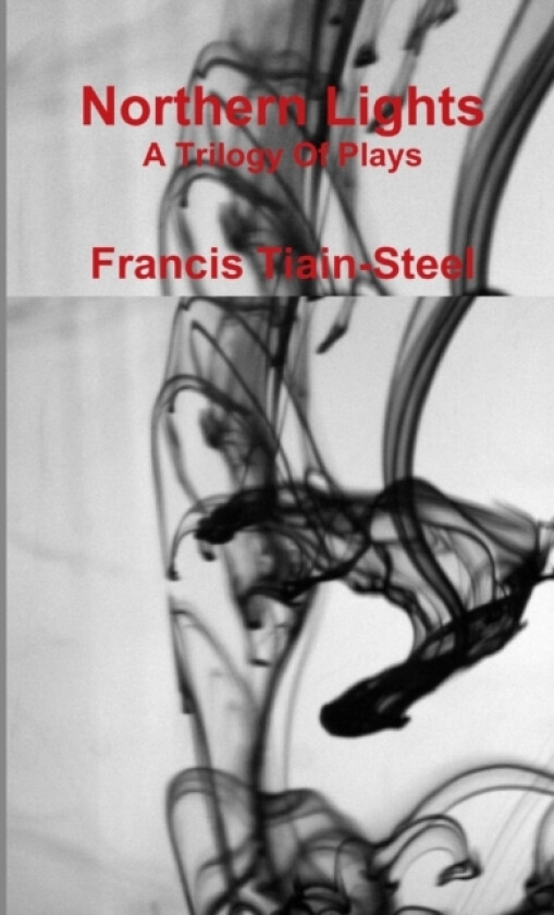 Northern Lights - A Trilogy of Plays av Francis Tiain-Steel (Paperback)