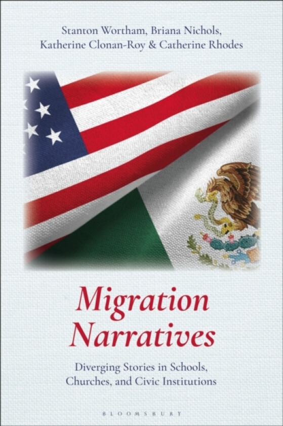 Migration Narratives av Stanton Wortham, Briana Nichols, Katherine Clonan-Roy (Hardcover)