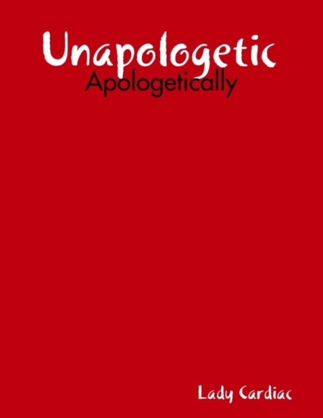 Unapologetic av Lady Cardiac (Paperback)