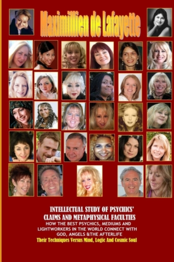 Intellectual Study of Psychics' Claims and Metaphysical Faculties av Maximillien De Lafayette (Paperback)