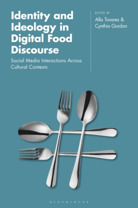 Identity and Ideology in Digital Food Discourse av Dr Alla Tovares, Dr Cynthia Gordon (Hardcover)