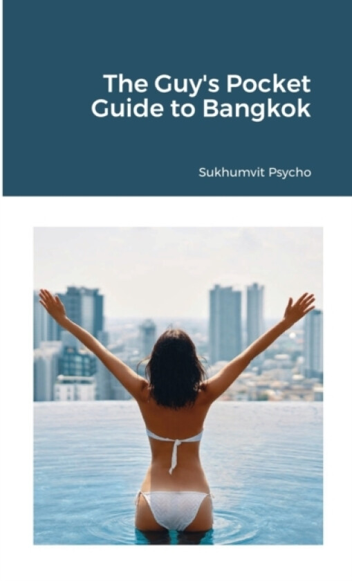 The Guy's Pocket Guide to Bangkok av Sukhumvit Psycho (Paperback)