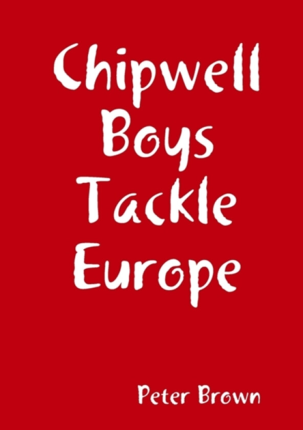 Chipwell Boys Tackle Europe av Peter Brown (Paperback)