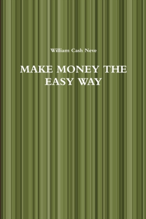 Make Money the Easy Way av William Cash Neve (Paperback)