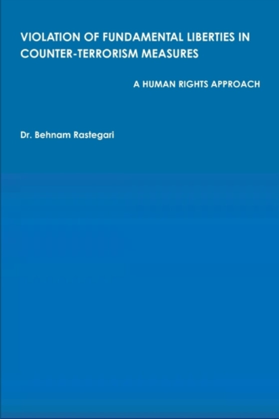Violation of Fundamental Liberties in Counter-Terrorism Measures av Dr Behnam Rastegari (Paperback)