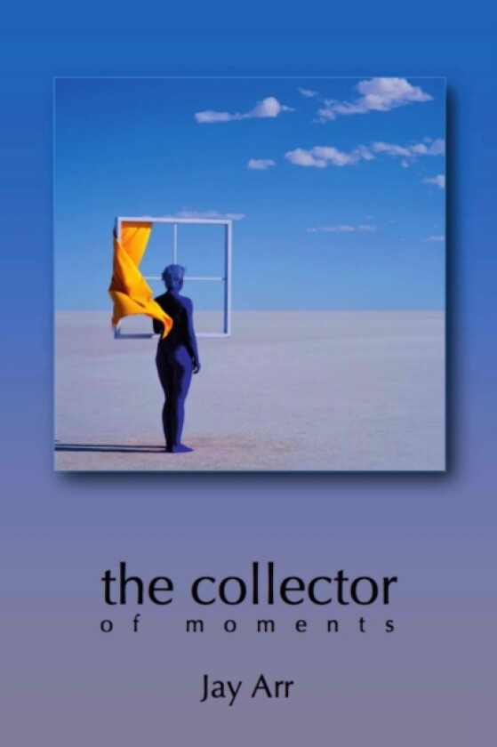 The collector of moments av Jay Arr (Paperback)