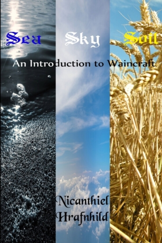 Sea Sky Soil: An Introduction to Waincraft av Nicanthiel Hrafnhild (Paperback)