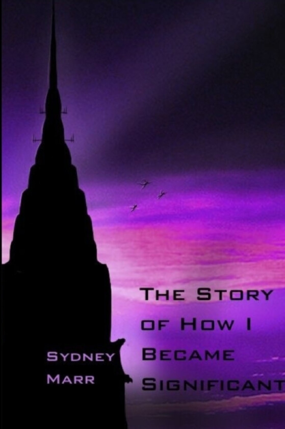 The Story of How I Became Significant av Sydney Marr (Paperback)