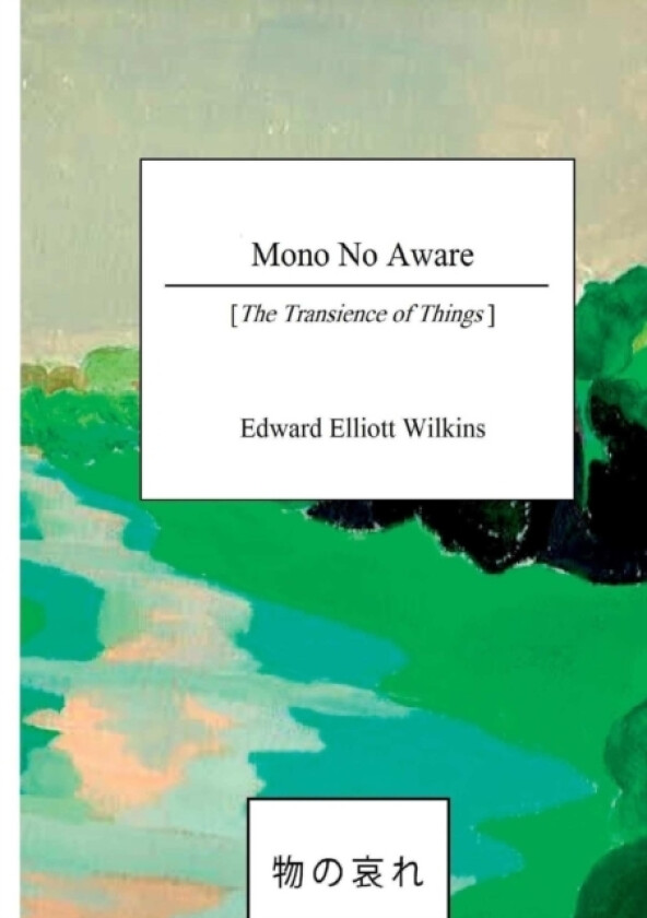 Mono No Aware av Edward Elliott Wilkins (Paperback)