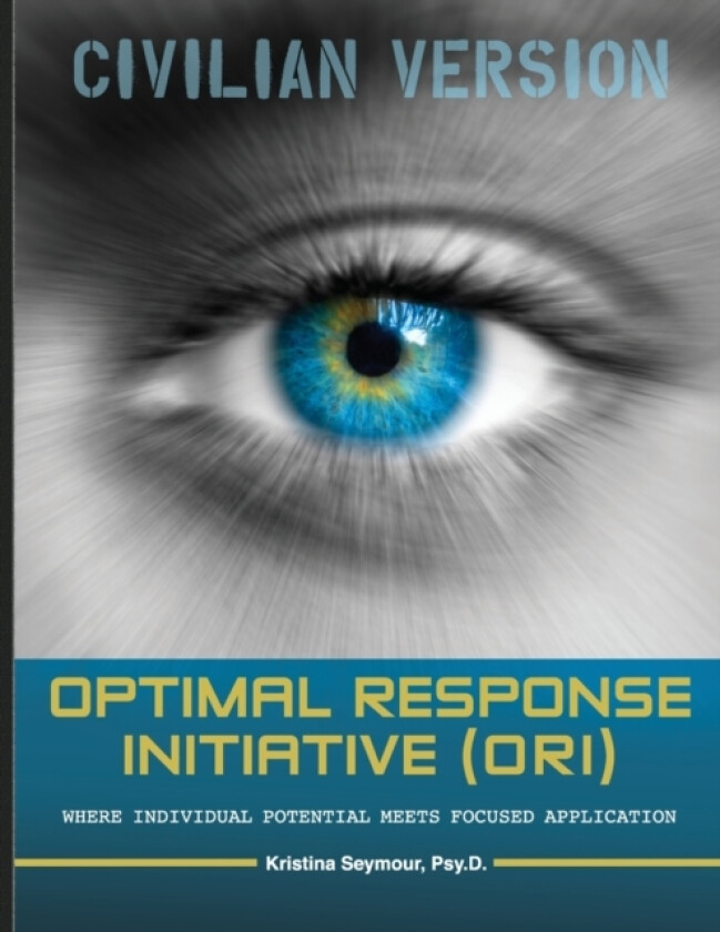 Optimal Response Initiative (ORI) Civilian Version av Psy D Kristina Seymour (Paperback)