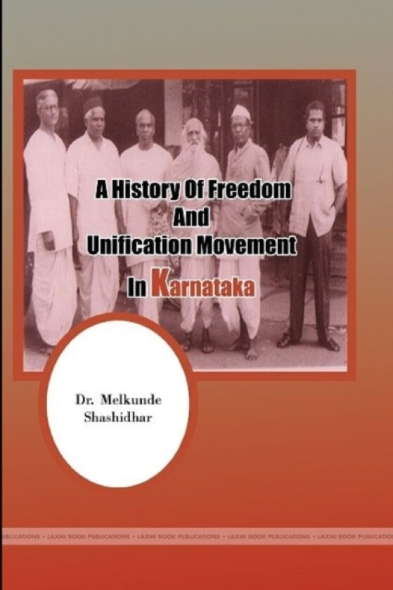 A History of Freedom and Unification Movement in Karnataka av Dr Melkunde Shashidhar (Paperback)