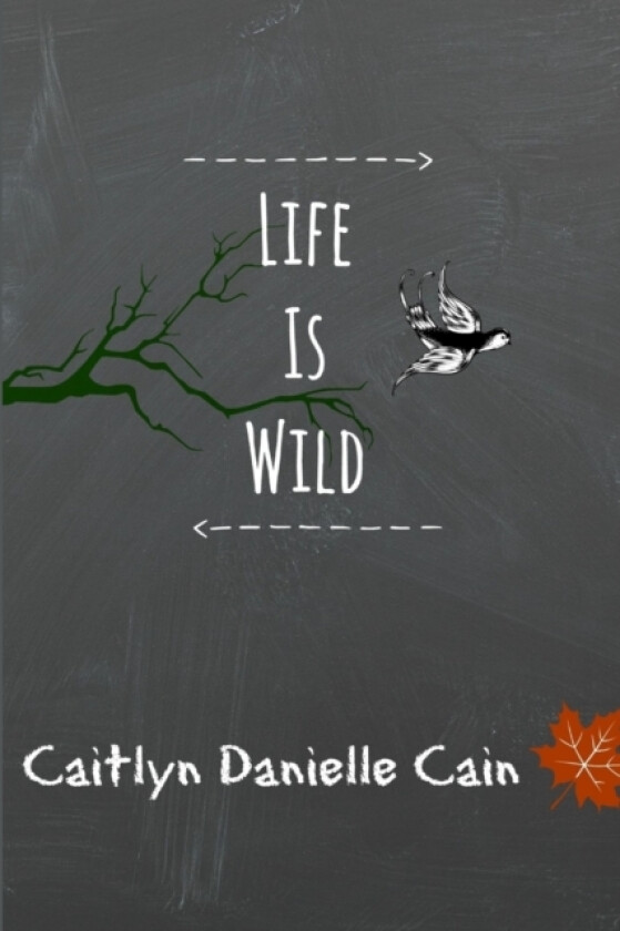 Life Is Wild av Caitlyn Danielle Cain (Paperback)