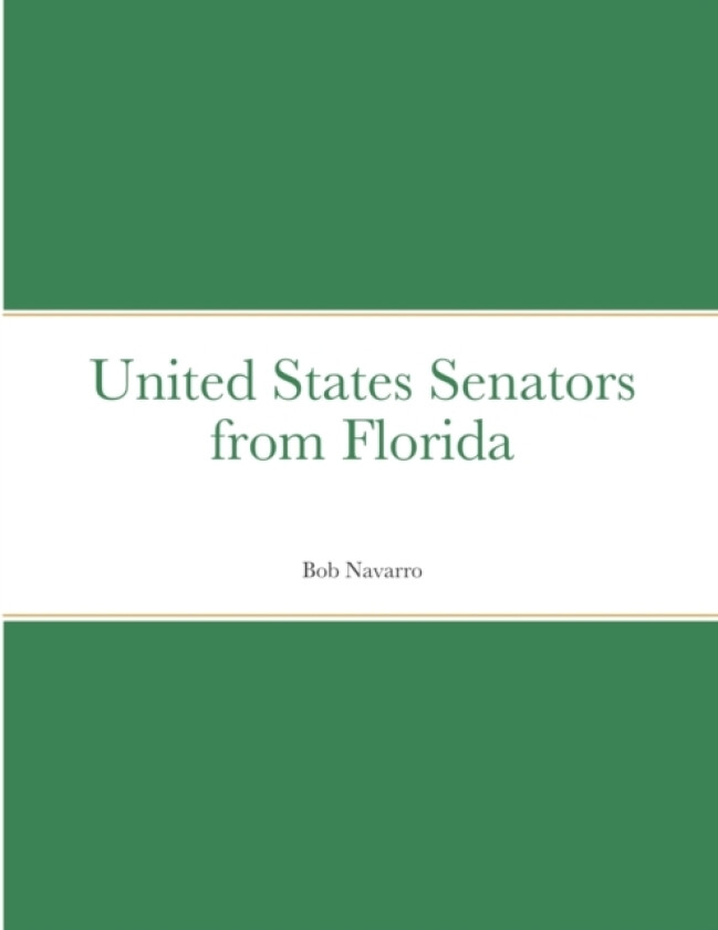 United States Senators from Florida av Bob Navarro (Paperback)