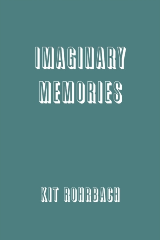 Imaginary Memories av Kit Rohrbach (Paperback)