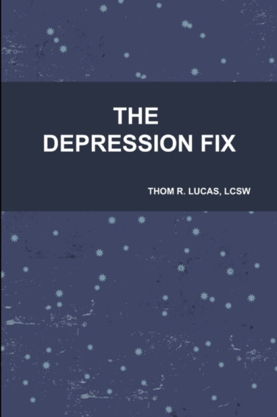 The Depression Fix av Lcsw Thom Lucas (Paperback)