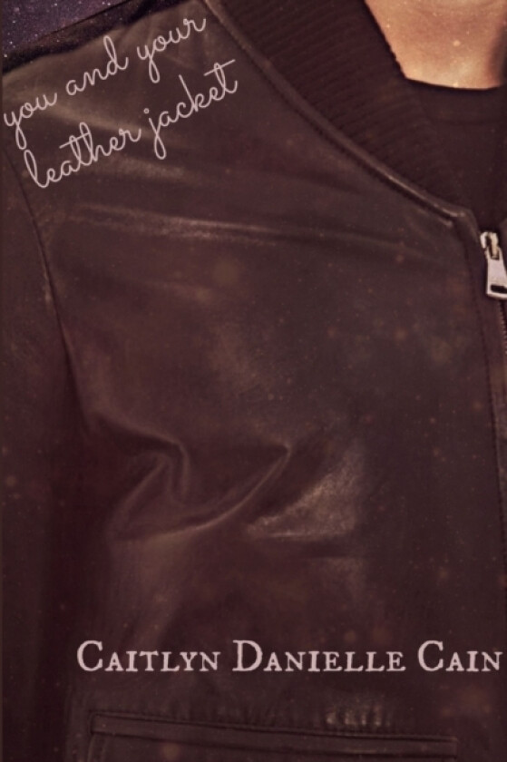 You and Your Leather Jacket av Caitlyn Danielle Cain (Paperback)