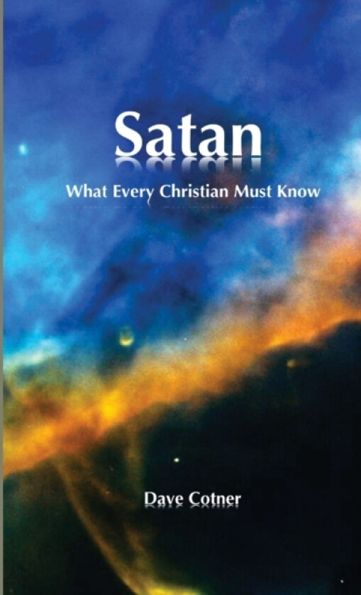 SATAN: What Every Christian Must Know av Dave Cotner (Paperback)