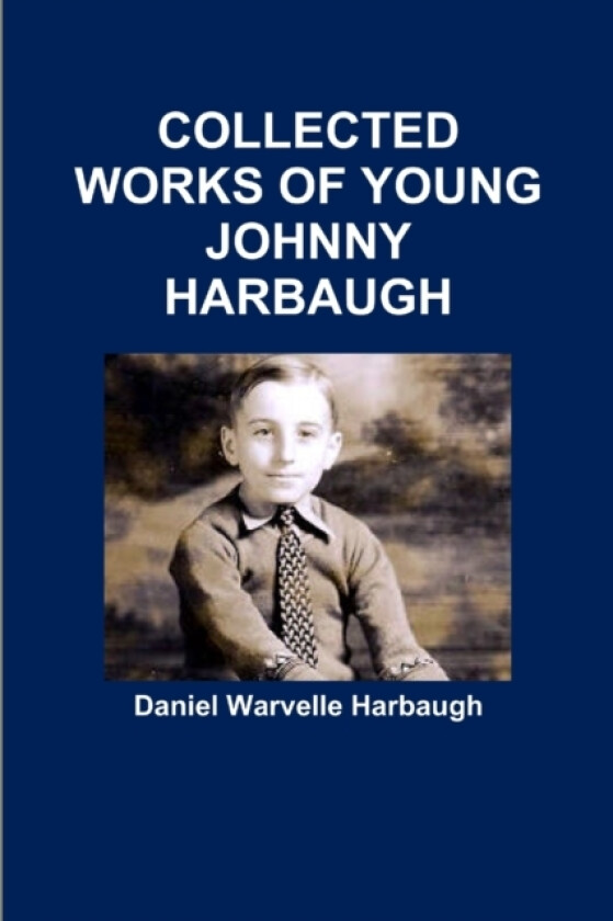 Collected Works of Young Johnny Harbaugh av Daniel Warvelle Harbaugh (Paperback)