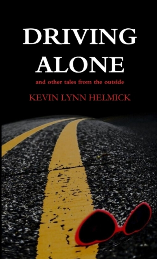 Driving Alone, tales from the outside av Kevin Lynn Helmick (Paperback)