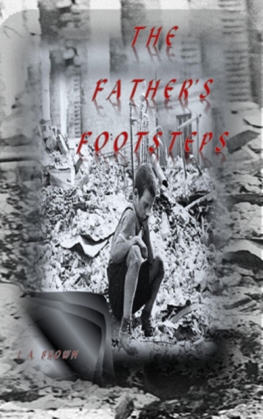 The Father's Footsteps av L a Brown (Hardcover)