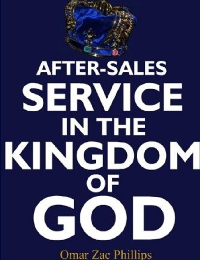 After-Sales Service in the Kingdom of God av Omar Zac Phillips (Paperback)