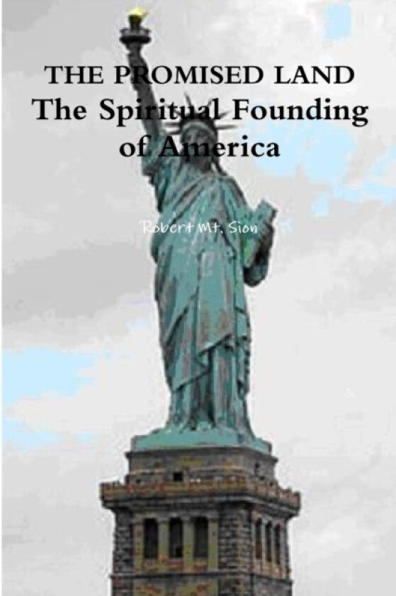 THE PROMISED LAND: The Spiritual Founding of America av Robert Mt. Sion (Paperback)