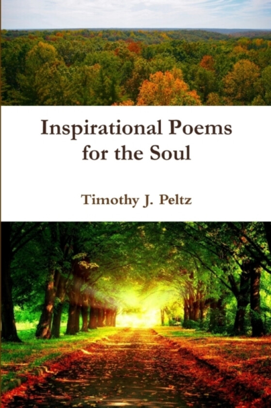 Inspirational Poems for the Soul av Timothy Peltz (Paperback)