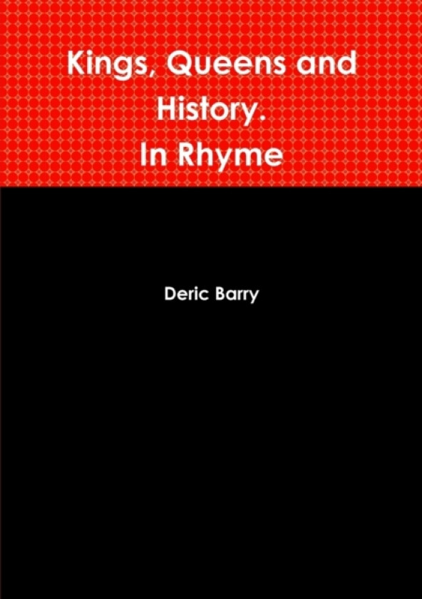 Kings, Queens and History. In Rhyme av Deric Barry (Paperback)