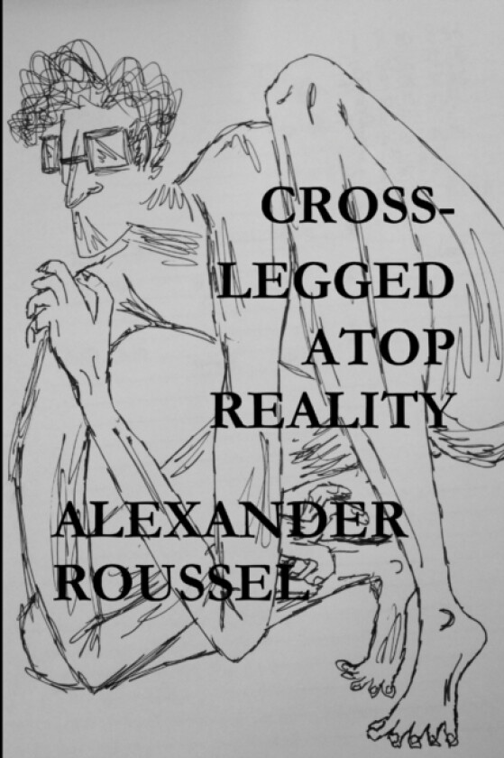 Cross-Legged Atop Reality av Alexander Roussel (Paperback)