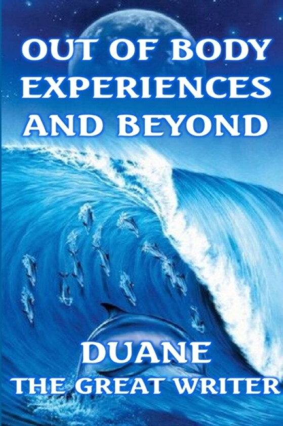 Out of Body Experiences and Beyond av Duane The Great Writer (Paperback)