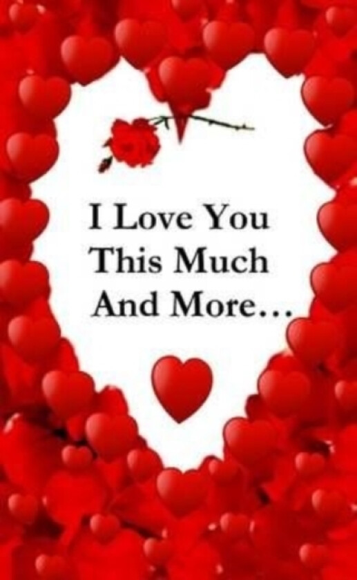 I Love You This Much, And More... av Wendy Swanson (Paperback)