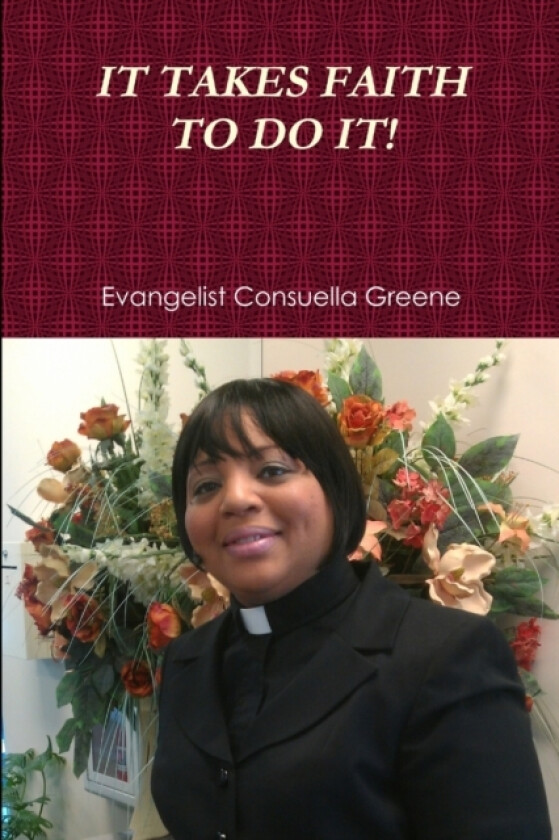 It Takes Faith to Do It! av Consuella Greene (Paperback)
