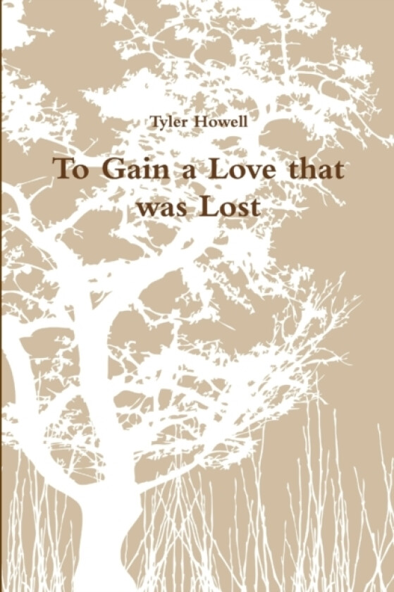 To Gain a Love that was Lost av Tyler Howell (Paperback)