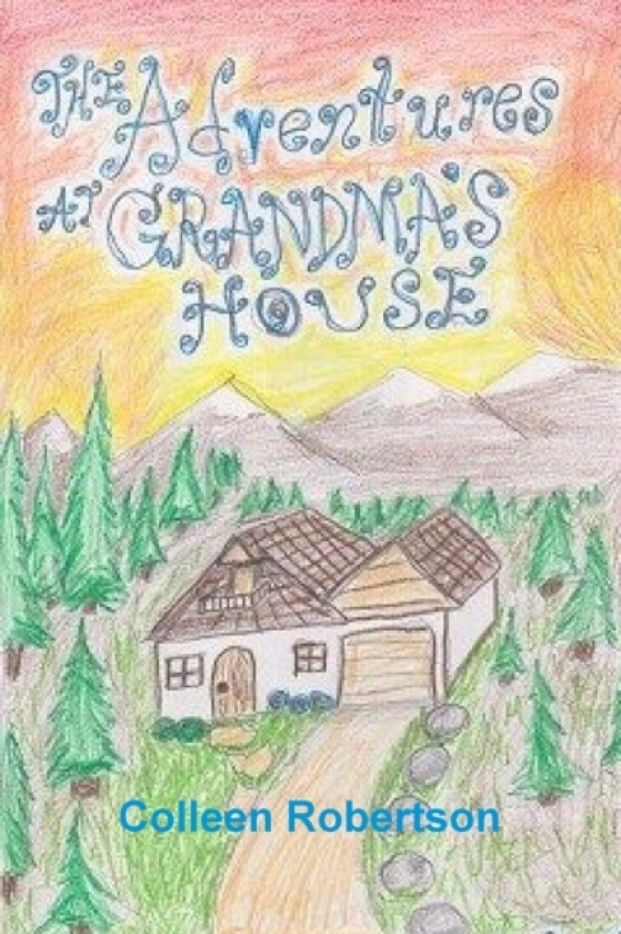 The Adventures at Grandma's House av Colleen Robertson (Paperback)