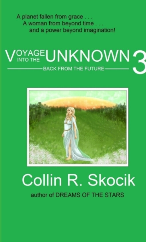 Voyage into the Unknown 3: Back from the Future av Collin R. Skocik (Paperback)