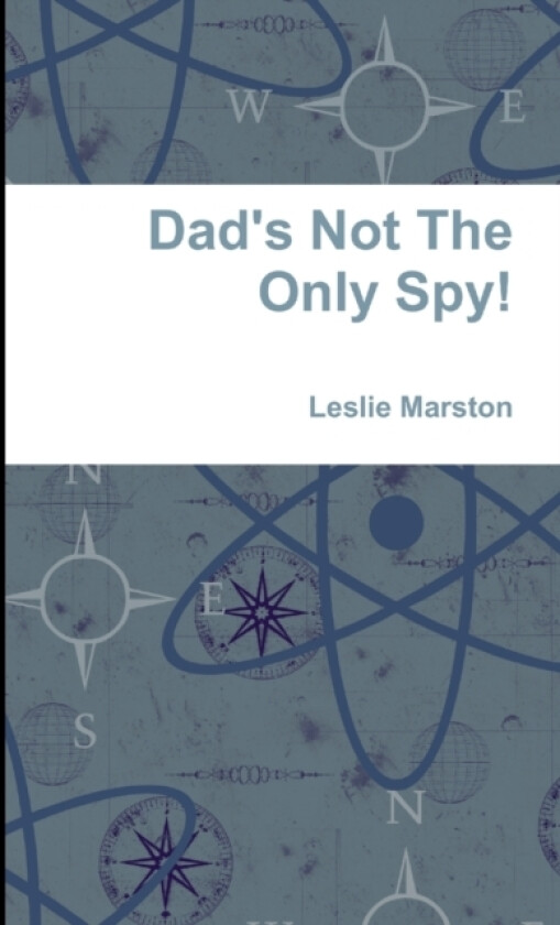 Dad's Not The Only Spy! av Leslie Marston (Paperback)