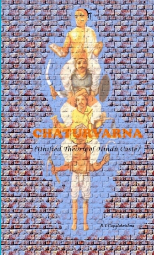 CHATURVARNA - Unified Theory of Hindu Caste av B.T. Gopalakrishna (Paperback)