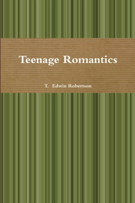 Teenage Romantics av T. Edwin Robertson (Paperback)