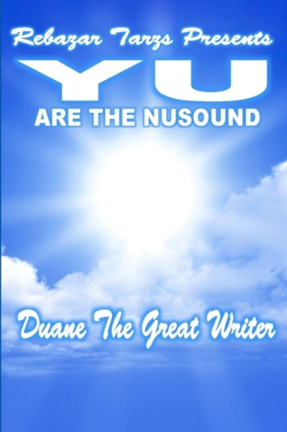REBAZAR TARZS Presents YU are The NUSound av Duane The Great Writer (Paperback)
