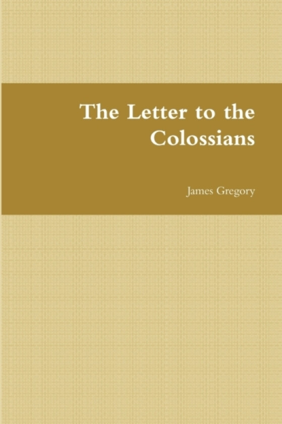 The Letter to the Colossians av James Gregory (Paperback)