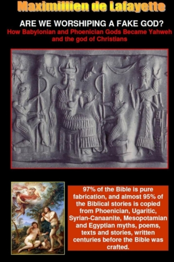 ARE WE WORSHIPING A FAKE GOD? How Babylonian and Phoenician Gods Became Yahweh and the God of Christians av Maximillien De Lafayette (Paperback)