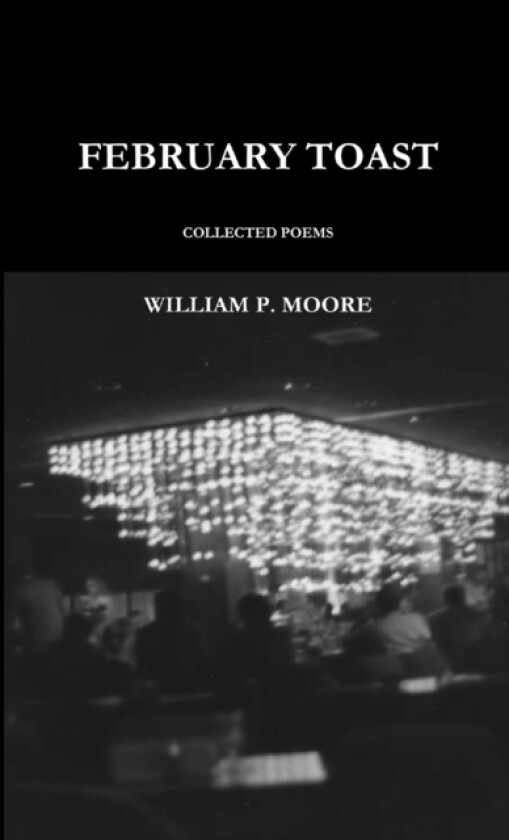 February Toast av William P. Moore (Paperback)