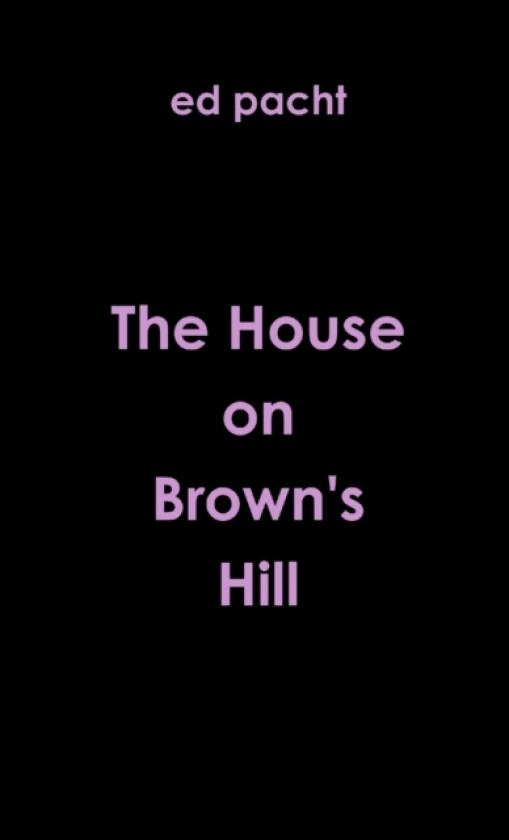 The House on Brown's Hill av ed pacht (Paperback)