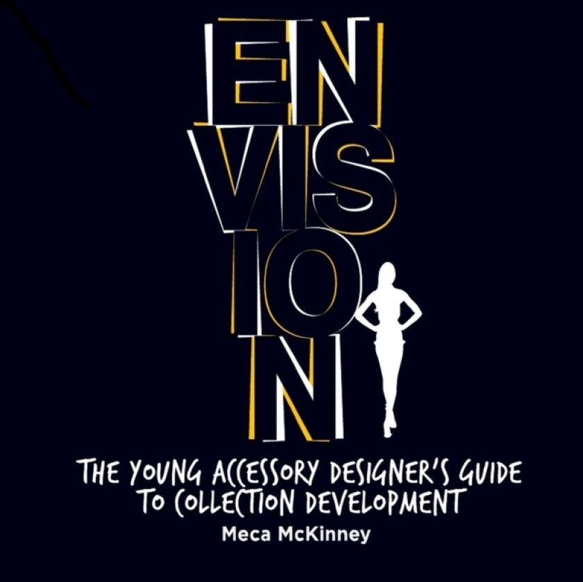 ENVISION: The Young Accessory Designer's Guide to Collection Development av Meca McKinney (Paperback)